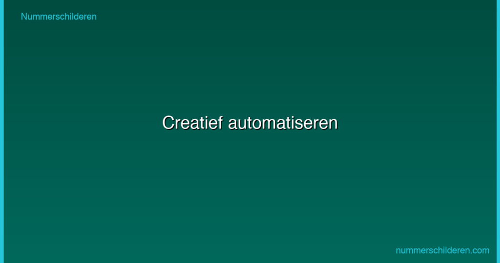 Creatief automatiseren