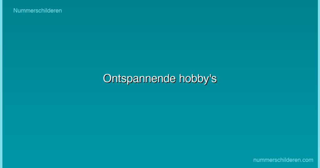 Ontspannende hobby's
