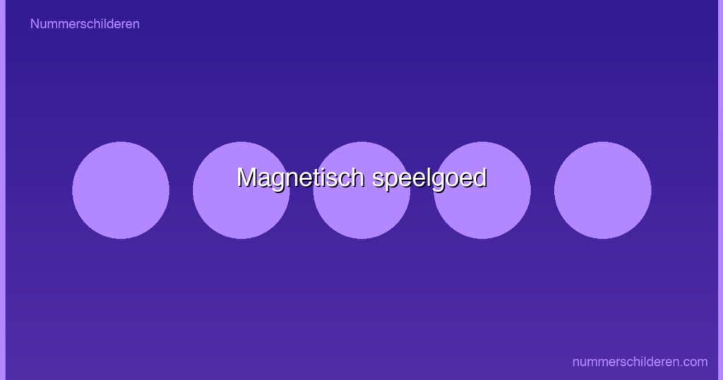 Magnetisch speelgoed